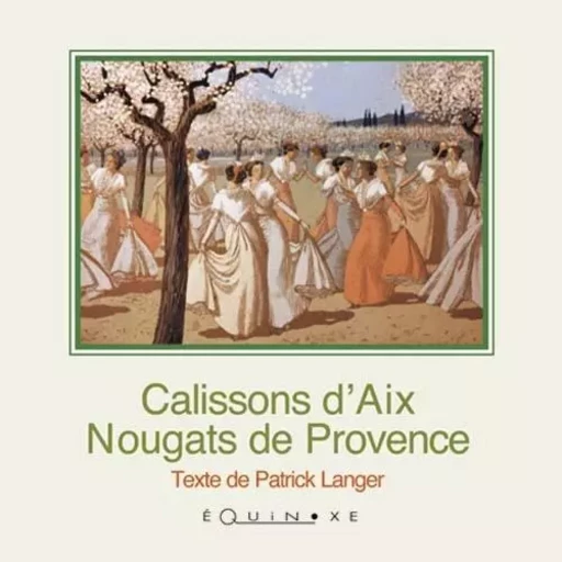 Calissons d'Aix, nougats de Provence -  - EQUINOXE