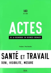 Actes de la recherche en sciences sociales, n°  163, Santé et Travail, vol. 1. Mesurer les souffranc