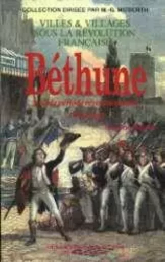 Béthune sous la période révolutionnaire - 1789-1803 - Eugène Béghin - LIVRE HISTOIRE