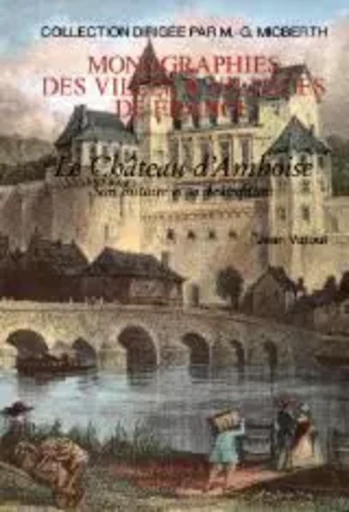 Le château d'Amboise - son histoire et sa description - Jean Vatout - LIVRE HISTOIRE