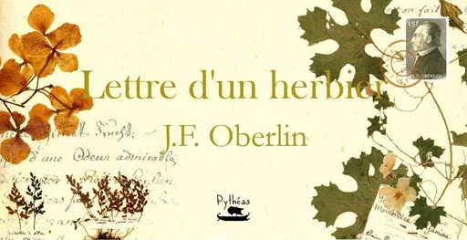 Lettre d'un herbier : J.F. Oberlin - Jean Frédéric Oberlin, Ludovic Iacovo - PYTHEAS