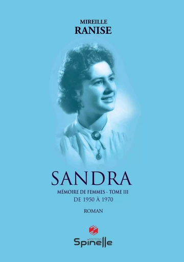 Sandra - Mémoire de femmes : Tome III - Mireille Ranise - SPINELLE