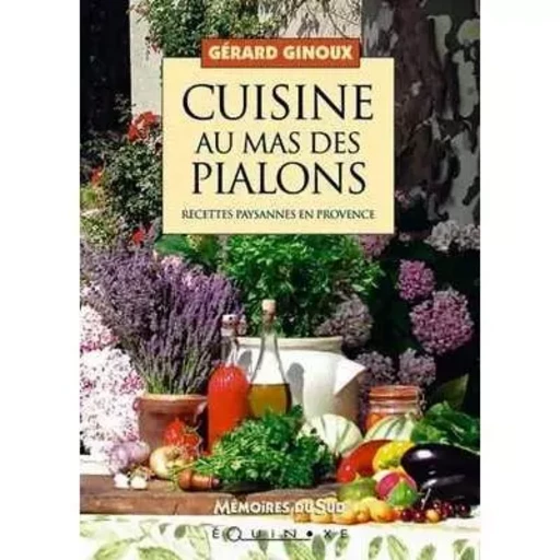 Cuisine au mas des Pialons - recettes paysannes en Provence -  - EQUINOXE