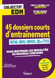 Objectif EDN : 45 dossiers courts d'entraînement avec QCM, QRU, QROC, QI et TCS