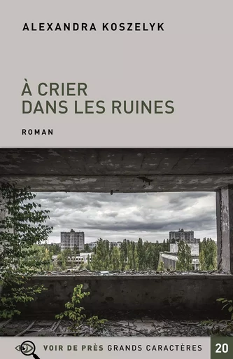 A CRIER DANS LES RUINES - Alexandra Koszelyk - VOIR DE PRES