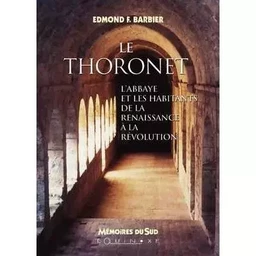 Le Thoronet - l'abbaye et les habitants de la Renaissance à la Révolution