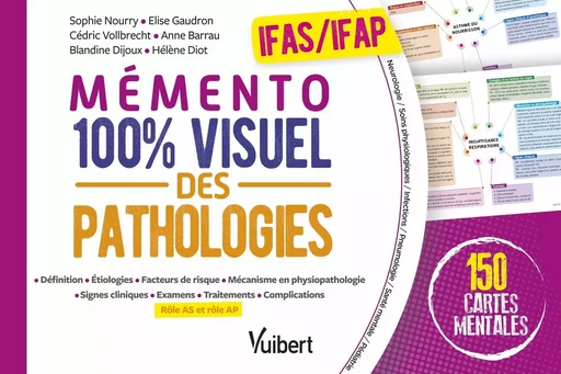 Mémento 100% visuel des pathologies - IFAS et IFAP - Sophie Nourry, Elise Gaudron, Cédric Vollbrecht, Blandine Dijoux, Hélène Diot, Anne Barrau - VUIBERT