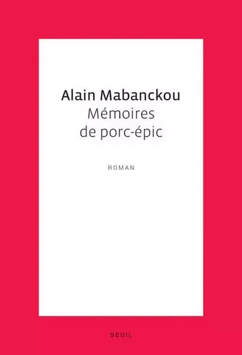 Mémoires de porc-épic - Alain MABANCKOU - LE SEUIL EDITIONS