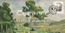 Cézanne : lettre à la peinture