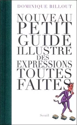 Nouveau petit Guide illustré des expressions toutes faites