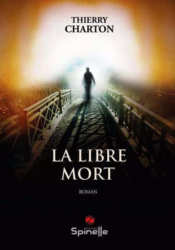 La libre mort - Thierry Charton - SPINELLE