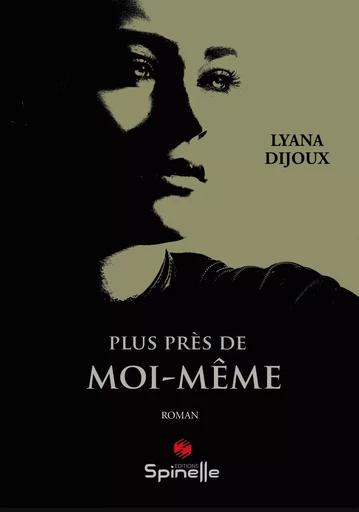 Plus près de moi-même - Lyana Dijoux - SPINELLE