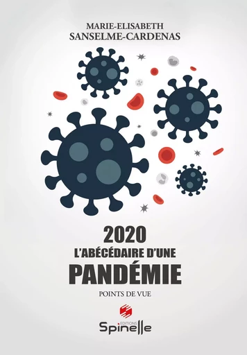 2020 L’abécédaire d’une pandémie - Marie-Elisabeth Sanselme-Cardenas - SPINELLE