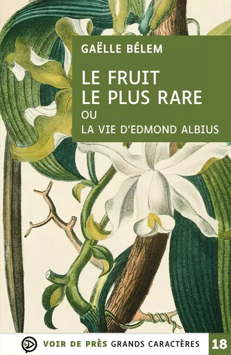 LE FRUIT LE PLUS RARE OU LA VIE D'EDMOND ALBIUS - Gaëlle Bélem - VOIR DE PRES