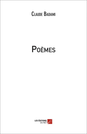 Poèmes - Claude Badami - Les Editions du Net