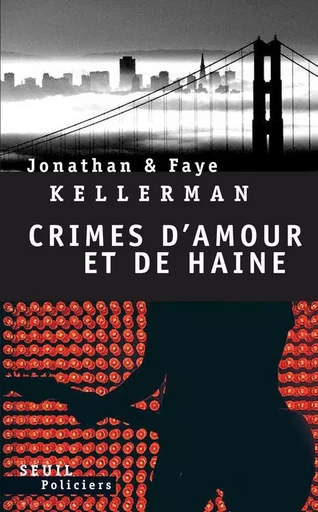 Seuil Policiers Crimes d'amour et de haine - Faye Kellerman, Jonathan Kellerman - LE SEUIL EDITIONS