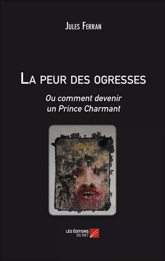 La peur des ogresses - Jules Ferran - Les Editions du Net