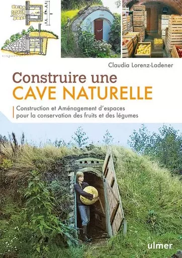 Construire une cave naturelle : Construction et aménagement d'espaces pour la conservation des fruit - Claudia Lorenz-Ladener - Ulmer