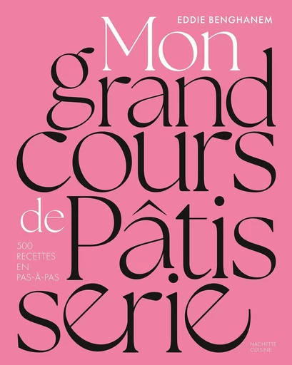 Mon grand cours de pâtisserie - Eddie Benghanem - HACHETTE PRAT