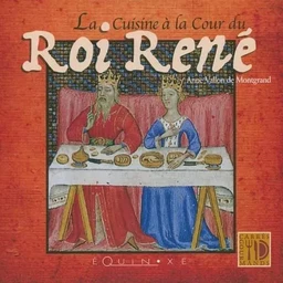 La cuisine à la cour du Roi René