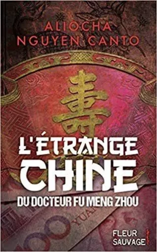 L'étrange Chine du docteur Fu Meng Zhou - Aliocha Nguyen Canto - LBS