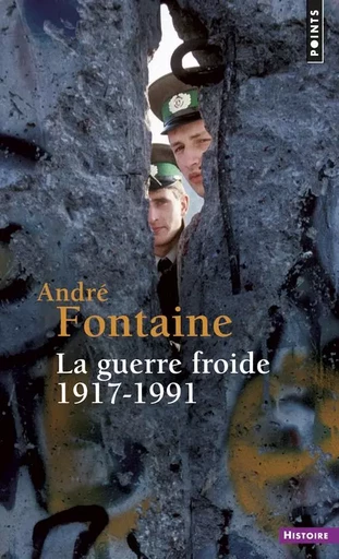 La Guerre froide - André Fontaine - POINTS EDITIONS