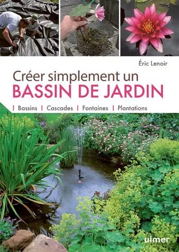 Créer simplement un bassin de jardin - Éric Lenoir - Ulmer