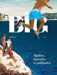 BIG – MARSEILLE N°4 / Mythes, légendes et galéjades