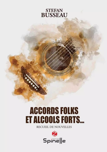 Accords folks et alcools fort... - Stefan Busseau - SPINELLE