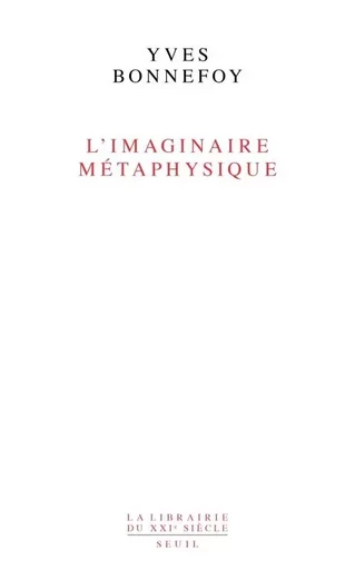 L'Imaginaire métaphysique - YVES BONNEFOY - LE SEUIL EDITIONS