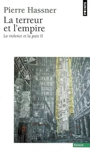 La Terreur et l'Empire. La violence et la paix,T 2 - Pierre Hassner - POINTS EDITIONS