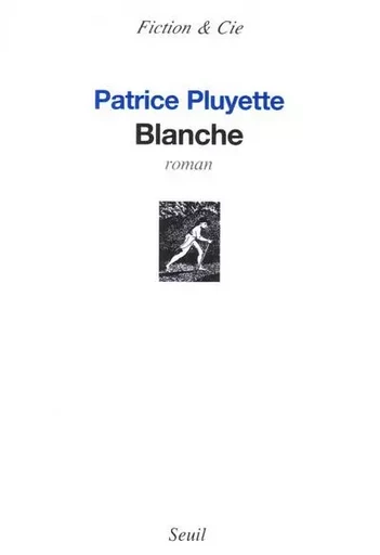 Blanche - Patrice PLUYETTE - LE SEUIL EDITIONS