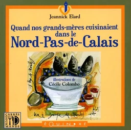 Quand nos grands-mères cuisinaient dans le Nord-Pas-de-Calais