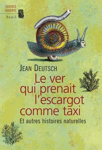 Le ver qui prenait l'escargot comme taxi - Jean Deutsch - LE SEUIL EDITIONS