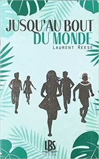 Jusqu'au bout du monde - Laurent Reese - LBS