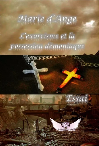 L'exorcisme et la possession démoniaque - Marie d'Ange - LA ROSE DU SOIR