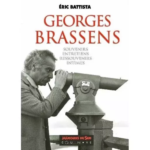 Georges Brassens - souvenirs, entretiens, ressouvenirs intimes -  - EQUINOXE