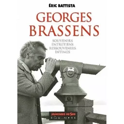 Georges Brassens - souvenirs, entretiens, ressouvenirs intimes