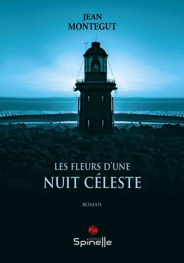 Les fleurs d’une nuit céleste - Jean Montegut - SPINELLE