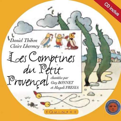 COMPTINES DU PETIT PROVENCAL (LES) AVEC CD ROM -  THIBON DANIEL - EQUINOXE