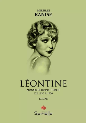 Léontine - Mémoire de femmes : Tome II - Mireille Ranise - SPINELLE