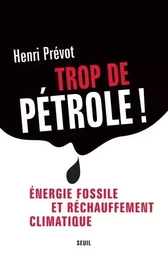 Sciences Trop de pétrole!  Energie fossile et réchauffement climatique