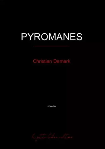 PYROMANES - CHRISTIAN DEMARK - LA PTITE HELENE