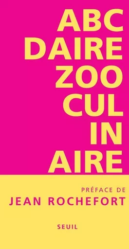 Humour ABCdaire zooculinaire. Ou quand l'imaginaire animal rejoint l'ineptie bestiale - Stéphanie Daoud - LE SEUIL EDITIONS