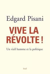 L'Histoire immédiate Vive la révolte. Un vieil homme et la politique