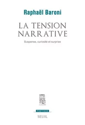 Poétique La Tension narrative. Suspense, curiosité et surprise