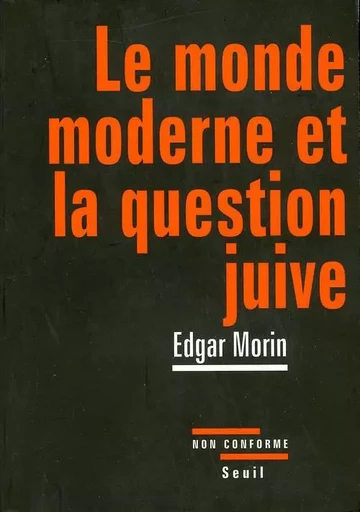 Le Monde moderne et la Question juive - Edgar Morin - LE SEUIL EDITIONS