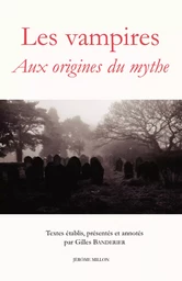 LES VAMPIRES - AUX ORIGINES DU MYTHE