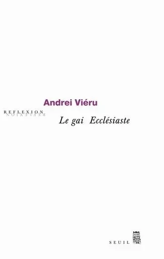 Réflexion Le Gai Ecclésiaste. Regards sur l'art - Andreï Vieru - LE SEUIL EDITIONS