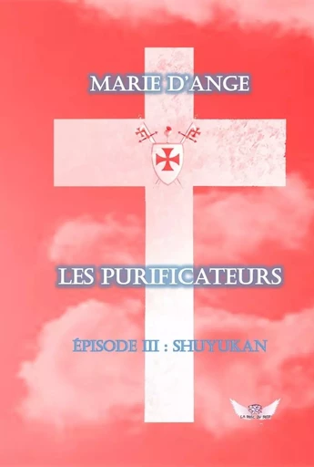 Les Purificateurs Ep 3 : Shuyukan - Marie d'Ange - LA ROSE DU SOIR